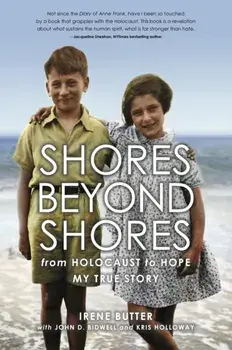 Shores Beyond Shores: From Holocaust to Hope, My True Story, Paperback/Irene Hasenberg Butter