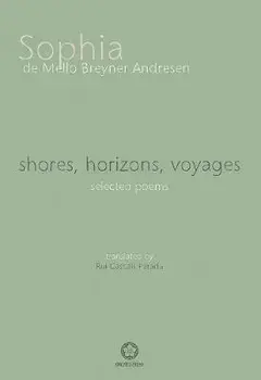 shores, horizons, voyages: selected poems, Paperback/Sophia De Mello Breyner Andresen