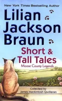 Short and Tall Tales: Moose County Legends Collected by James Mackintosh Qwilleran, Paperback/Lilian Jackson Braun