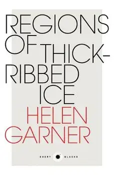 Short Black 4: Regions of Thick-Ribbed Ice, Paperback/Helen Garner