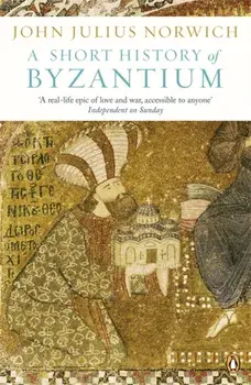 Short History of Byzantium, Paperback/John Julius Norwich