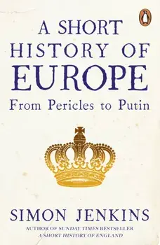 Short History of Europe. From Pericles to Putin, Paperback/Simon Jenkins