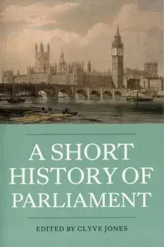 Short History of Parliament - England, Great Britain, the United Kingdom, Ireland and Scotland, Paperback/Clyve Jones