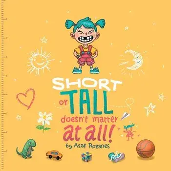 Short or Tall Doesn't Matter at All: (childrens Books about Bullying/Friendship/Being Different/Kindness Picture Books, Preschool Books, Ages 3 5, Bab, Paperback/Asaf Rozanes