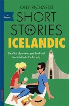 Short Stories in Icelandic for Beginners. Read for pleasure at your level, expand your vocabulary and learn Icelandic the fun way!, Paperback/Olly Richards