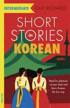 Short Stories in Korean for Intermediate Learners, Paperback/Olly Richards