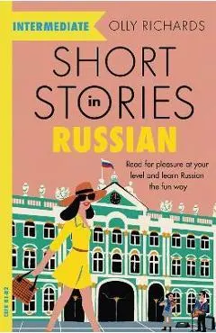 Short Stories in Russian for Intermediate Learners - Olly Richards