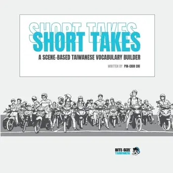 Short Takes: A Scene-based Taiwanese Vocabulary Builder, Paperback/Pin-Chih Chi