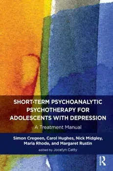 Short-term Psychoanalytic Psychotherapy for Adolescents with Depression. A Treatment Manual, Paperback/Margaret Rustin