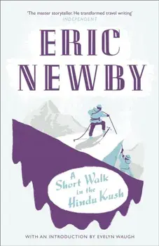 Short Walk in the Hindu Kush, Paperback/Eric Newby