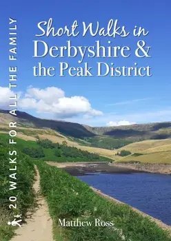 Short Walks in Derbyshire & the Peak District. 20 Circular Walks for all the Family, Paperback/Matthew Ross