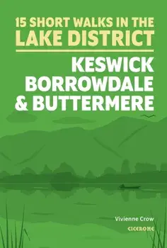 Short Walks in the Lake District: Keswick, Borrowdale and Buttermere, Paperback/Vivienne Crow