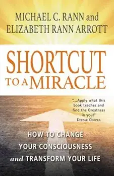 Shortcut to a Miracle: How to Change Your Consciousness and Transform Your Life (Revised) (Revised) (Revised) (Revised), Paperback/***