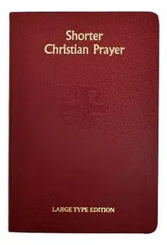 Shorter Christian Prayer: Four Week Psalter of the Loh Containing Morning Prayer and Evening Prayer with Selections for the Entire Year, Hardcover/International Commission on English in t