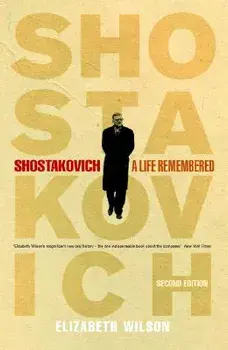 Shostakovich: A Life Remembered - Second Edition, Paperback/Elizabeth Wilson