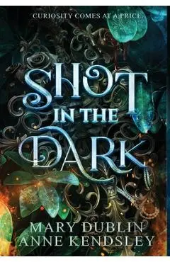 Shot in the Dark: A Spellbinding Enemies-to-Lovers Urban Fantasy Adventure - Mary Dublin