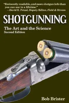 Shotgunning: The Art and the Science, Paperback/Bob Brister