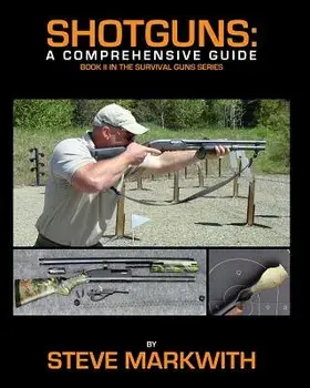 Shotguns: A Comprehensive Guide, Paperback/Steve Markwith