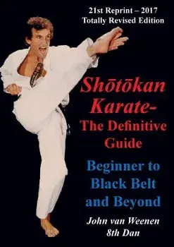 Shotokan Karate - The Definitive Guide: Beginning to Black Belt and Beyond, Paperback/John Van Weenen