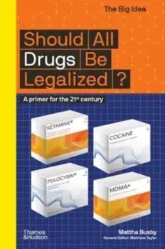 Should All Drugs Be Legalized?. A primer for the 21st century, Paperback/Mattha Busby
