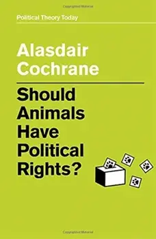 Should Animals Have Political Rights?, Paperback/Alasdair Cochrane