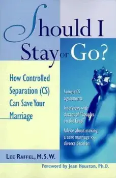 Should I Stay or Go?: How Controlled Separation (Cs) Can Save Your Marriage, Paperback/Lee Raffel