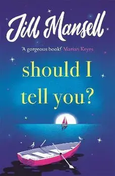Should I Tell You?. Curl up with a gorgeous romantic novel from the No. 1 bestselling author, Paperback/Jill Mansell