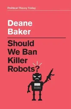 Should We Ban Killer Robots?, Paperback/Deane Baker