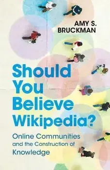 Should You Believe Wikipedia?. Online Communities and the Construction of Knowledge, Paperback/***