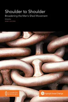 Shoulder to Shoulder: Broadening the Men's Shed Movement, Paperback/Barry Golding
