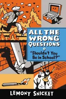 shouldn't You Be in School?, Hardcover/Lemony Snicket