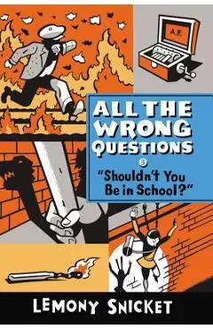 shouldn't You Be in School? - Lemony Snicket