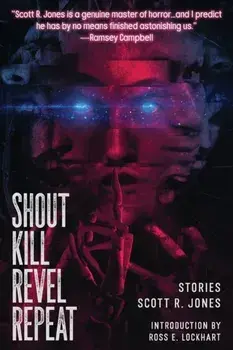 Shout Kill Revel Repeat, Paperback/Scott R. Jones
