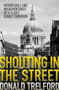 Shouting in the Street, Hardcover/Donald Trelford