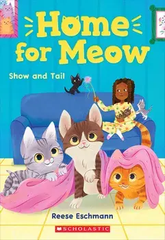 Show and Tail (Home for Meow #2), Paperback/Reese Eschmann