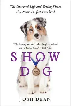 Show Dog, Paperback/Josh Dean
