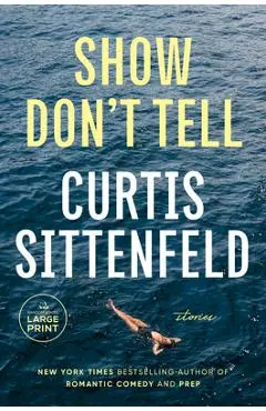 Show Don't Tell: Stories - Curtis Sittenfeld