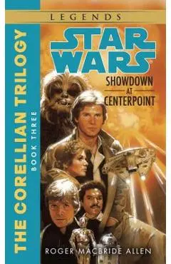Showdown at Centerpoint: Star Wars Legends (the Corellian Trilogy) - Roger Macbride Allen