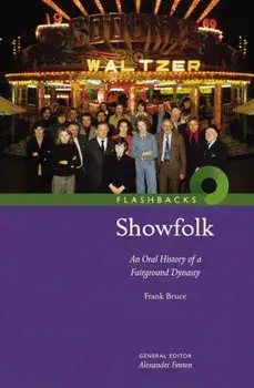 Showfolk. An Oral History of a Fairground Dynasty, Paperback/Frank Bruce