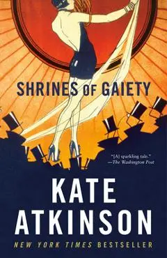 Shrines of Gaiety - Kate Atkinson