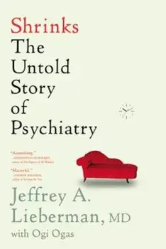 Shrinks: The Untold Story of Psychiatry, Paperback/Jeffrey A. Lieberman