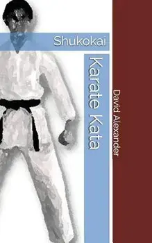 Shukokai Karate Kata, Paperback/David Alexander