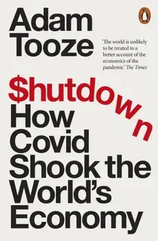 Shutdown. How Covid Shook the World's Economy, Paperback/***