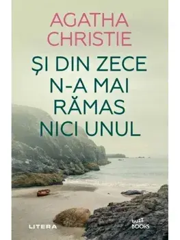 Si din zece n-a mai ramas nici unul/Agatha Christie