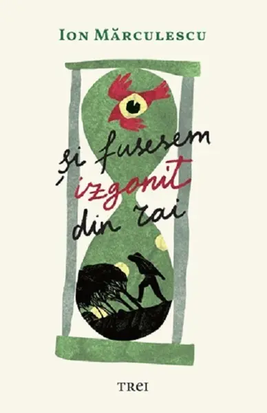 Si fusesem izgonit din Rai | Ion Marculescu
