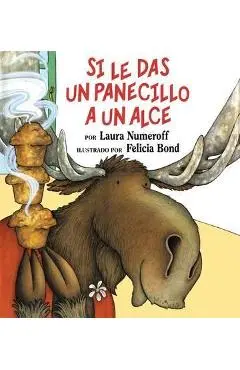 Si Le Das Un Panecillo a Un Alce: If You Give a Moose a Muffin (Spanish Edition) - Laura Joffe Numeroff