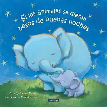 Si Los Animales Se Dieran Besos de Buenas Noches / If Animals Kissed Good Night, Paperback/Ann Whitford Paul