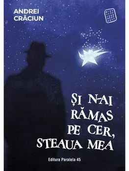 Si n-ai ramas pe cer, steaua mea/Andrei Craciun