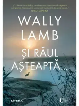 Si raul asteapta…/Wally Lamb