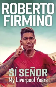 SI SENOR. My Liverpool Years - THE LONG-AWAITED MEMOIR FROM A LIVERPOOL LEGEND, Paperback/Roberto Firmino